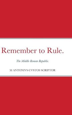 Remember to Rule. - Michael Warden
