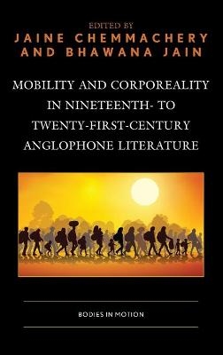 Mobility and Corporeality in Nineteenth- to Twenty-First-Century Anglophone Literature - 