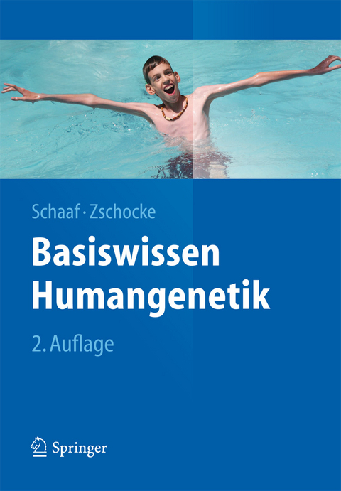 Basiswissen Humangenetik -  Christian P. Schaaf,  Johannes Zschocke