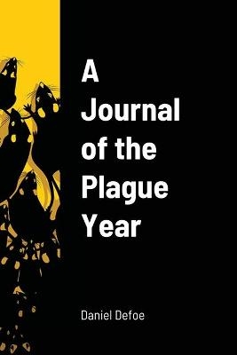 A Journal of the Plague Year - Daniel Defoe