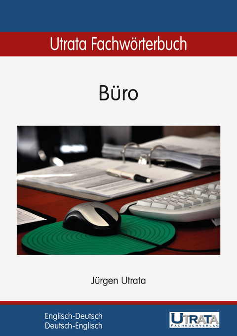 Utrata Fachwörterbuch: Büro Englisch-Deutsch - Jürgen Utrata