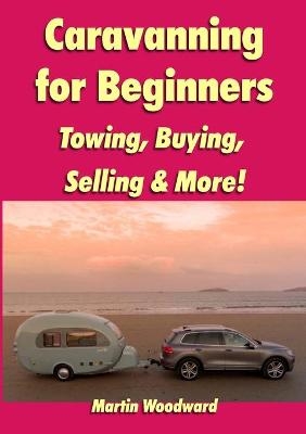 Caravanning for Beginners - Martin Woodward