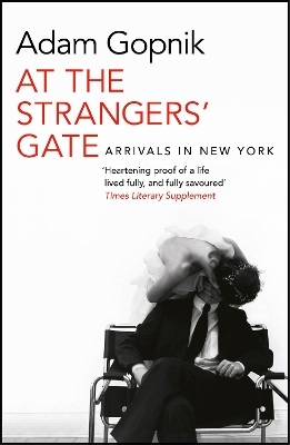 At the Strangers' Gate - Adam Gopnik