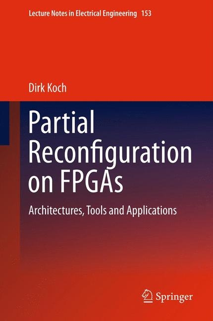 Partial Reconfiguration on FPGAs -  Dirk Koch