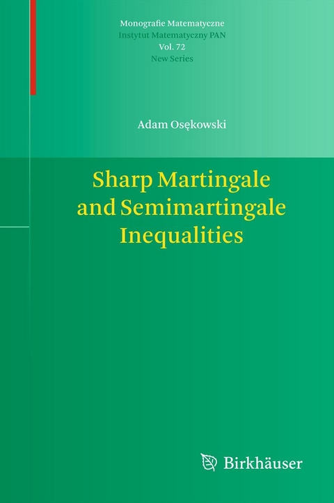 Sharp Martingale and Semimartingale Inequalities - Adam Osękowski