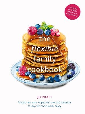 The Flexible Family Cookbook - Jo Pratt