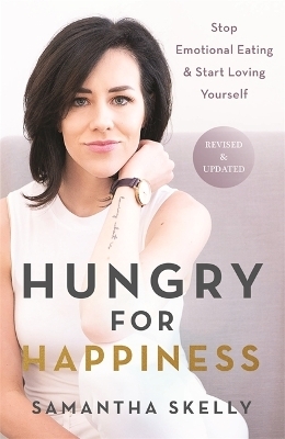 Hungry for Happiness, Revised and Updated - Samantha Skelly