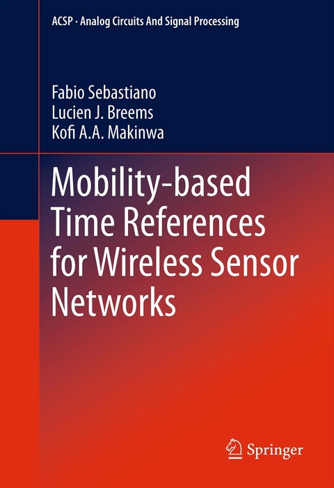 Mobility-based Time References for Wireless Sensor Networks -  Lucien J. Breems,  Kofi A Makinwa,  Fabio Sebastiano