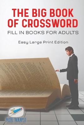 The Big Book of Crossword Fill in Books for Adults Easy Large Print Edition -  Puzzle Therapist