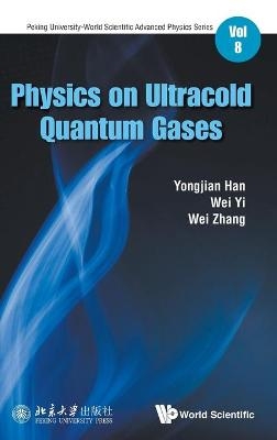 Physics On Ultracold Quantum Gases - Yongjian Han, Yi Wei, Wei Zhang