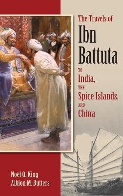 The Travels of Ibn Battuta to India, the Spice Islands and China - Ibn Battuta