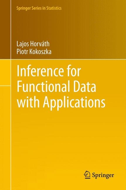 Inference for Functional Data with Applications - Lajos Horváth, Piotr Kokoszka