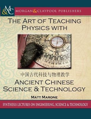 The Art of Teaching Physics with Ancient Chinese Science and Technology - Matt Marone