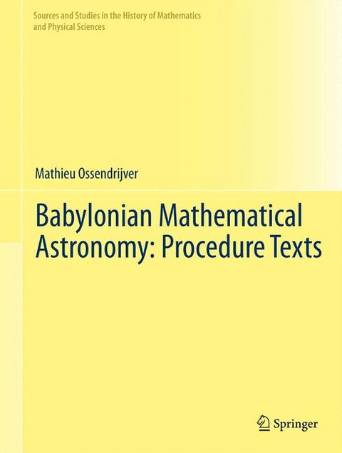 Babylonian Mathematical Astronomy: Procedure Texts -  Mathieu Ossendrijver