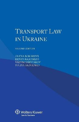 Transport Law in Ukraine - O. Bokareva, Denys Rabomizo, Vadym Shestakov, Yuliya Akimenko