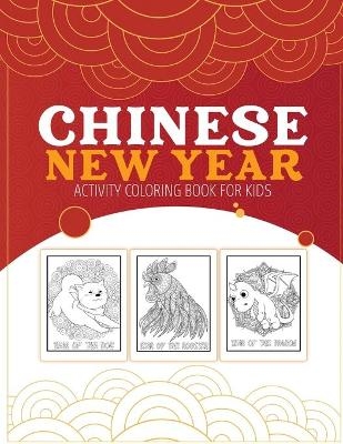 Chinese New Year Activity Coloring Book For Kids - Patricia Larson