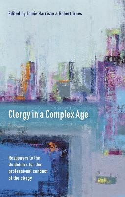 Clergy in a Complex Age - Jamie Harrison &amp Innes;  Robert