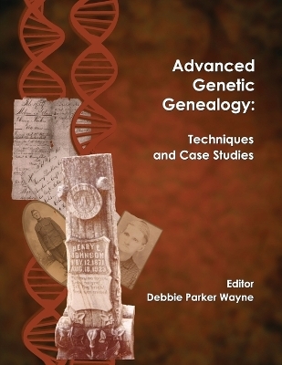 Advanced Genetic Genealogy - Debbie Parker Wayne