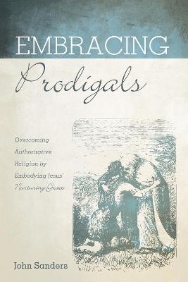 Embracing Prodigals - John Sanders