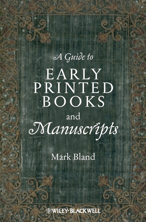 Guide to Early Printed Books and Manuscripts -  Mark Bland