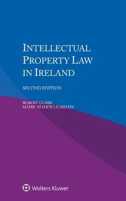 Intellectual Property Law in Ireland - Robert Clark, Ní Máire Shúlleabháin