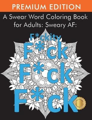 A Swear Word Coloring Book for Adults -  Adult Coloring Books,  Coloring Books for Adults,  Swear Word Coloring Book for Adults