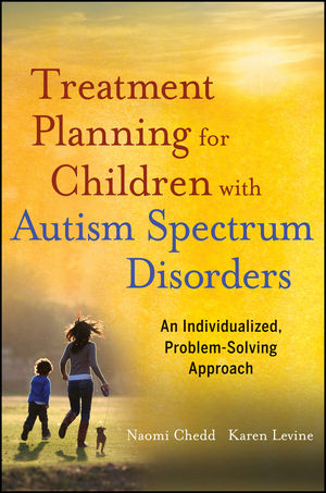 Treatment Planning for Children with Autism Spectrum Disorders -  Naomi Chedd,  Karen Levine