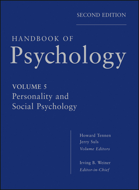 Handbook of Psychology, Volume 5, Personality and Social Psychology - Irving B. Weiner, Howard A. Tennen, Jerry M. Suls