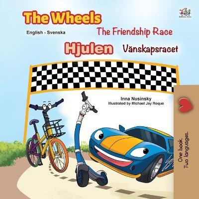 The Wheels -The Friendship Race (English Swedish Bilingual Book for Kids) - KidKiddos Books, Inna Nusinsky