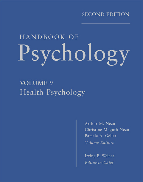 Handbook of Psychology, Volume 9, Health Psychology - Irving B. Weiner, Arthur M. Nezu, Christine M. Nezu, Pamela A. Geller