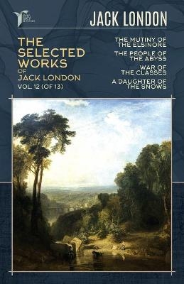The Selected Works of Jack London, Vol. 12 (of 13) - Jack London