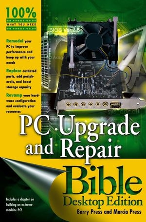 PC Upgrade and Repair Bible, Desktop Edition - Marcia Press, Barry Press