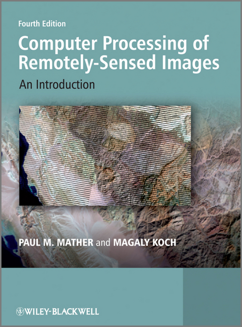 Computer Processing of Remotely-Sensed Images - Paul M. Mather, Magaly Koch