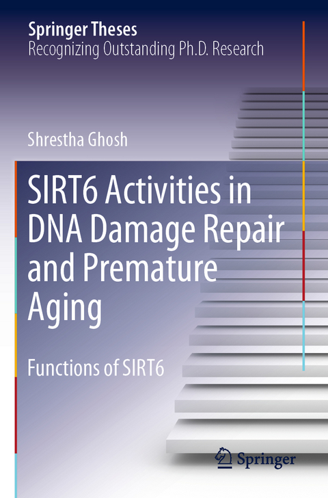 SIRT6 Activities in DNA Damage Repair and Premature Aging - Shrestha Ghosh