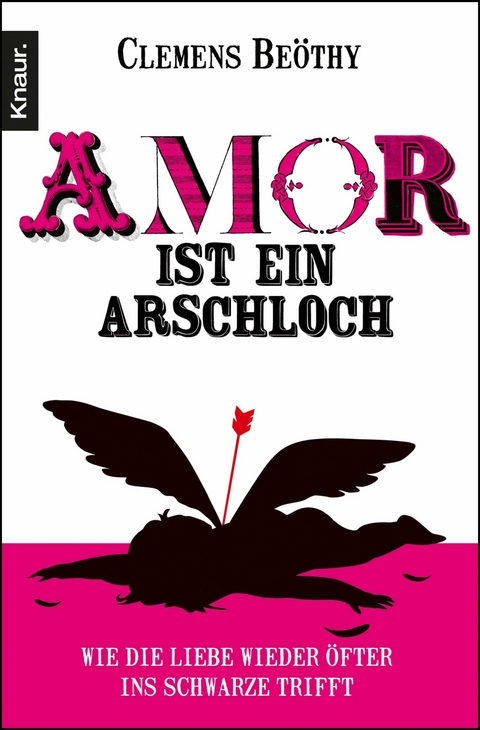 Amor ist ein Arschloch - Clemens Beöthy