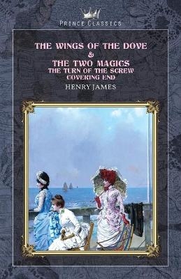 The Wings of the Dove & The Two Magics - Henry James