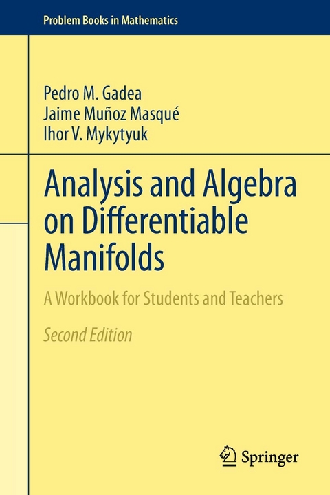 Analysis and Algebra on Differentiable Manifolds -  Pedro M. Gadea,  Jaime Munoz Masque,  Ihor V. Mykytyuk