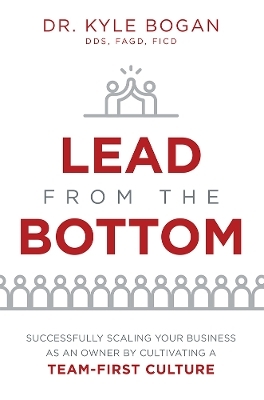 Lead From The Bottom - Kyle Bogan