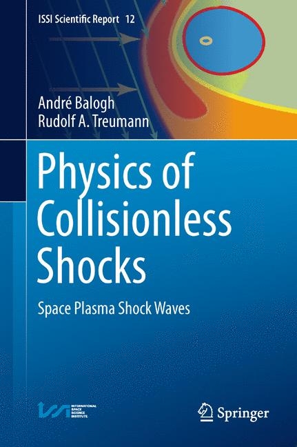 Physics of Collisionless Shocks -  Andre Balogh,  Rudolf A. Treumann
