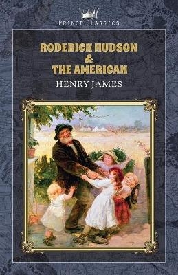 Roderick Hudson & The American - Henry James