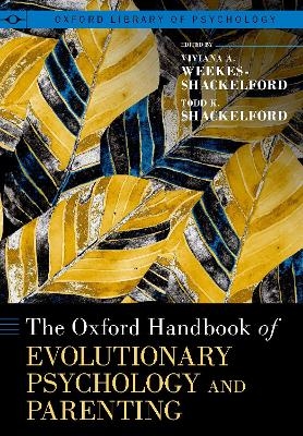 The Oxford Handbook of Evolutionary Psychology and Parenting - 