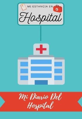 Mi Estancia En Hospital - Petal Publishing Co