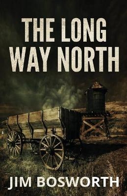 The Long Way North - Jim Bosworth
