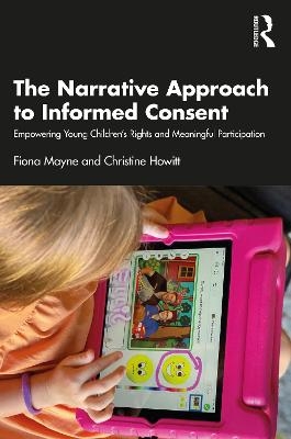 The Narrative Approach to Informed Consent - Fiona Mayne, Christine Howitt