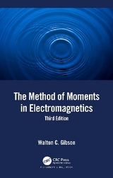 The Method of Moments in Electromagnetics - Gibson, Walton C.