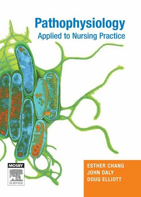 Pathophysiology Applied to Nursing -  Esther Chang,  John Daly