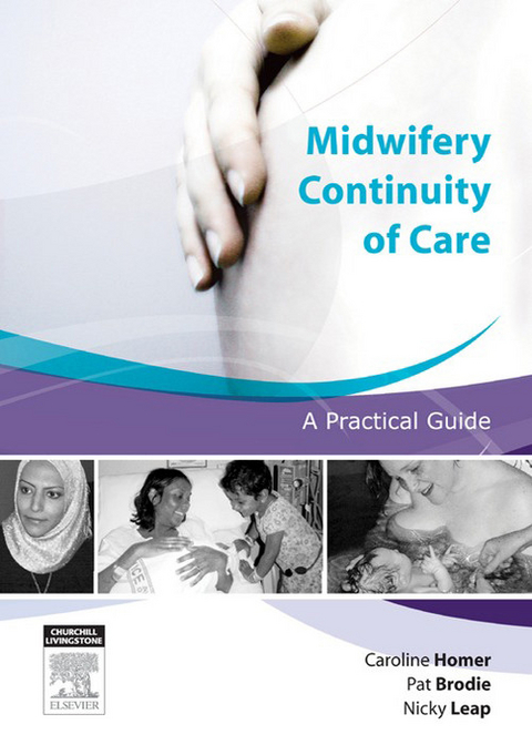 Midwifery Continuity of Care - E-Book -  Pat Brodie,  Caroline Homer,  Nicky Leap