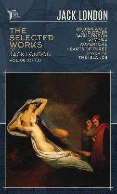 The Selected Works of Jack London, Vol. 08 (of 13) - Jack London