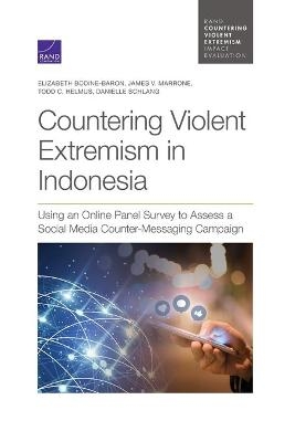 Countering Violent Extremism in Indonesia - Elizabeth Bodine-Baron, James V Marrone, Todd C Helmus