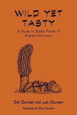 Wild Yet Tasty - Dan Dourson, Judy Dourson